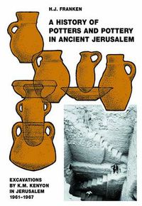 Cover image for A History of Pottery and Potters in Ancient Jerusalem: Excavations by K.M. Kenyon in Jerusalem 1961-1967