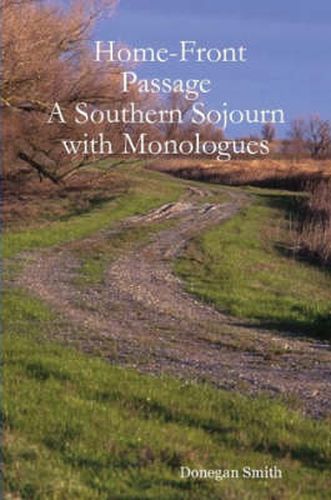 Cover image for Home-Front Passage: A Southern Sojourn with Monologues