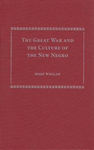 The Great War and the Culture of the New Negro