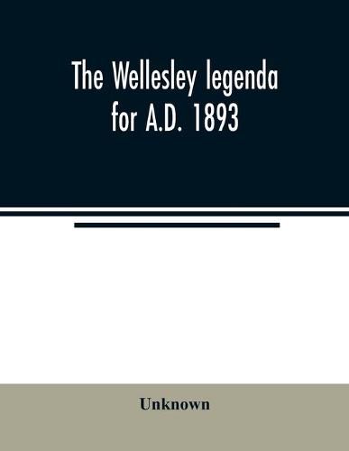 Cover image for The Wellesley legenda for A.D. 1893