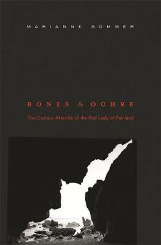 Cover image for Bones and Ochre: The Curious Afterlife of the Red Lady of Paviland