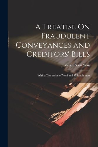 Cover image for A Treatise On Fraudulent Conveyances and Creditors' Bills