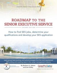 Cover image for Roadmap to the Senior Executive Service: How to Find SES Jobs, Determine Your Qualifications, and Develop Your SES Application