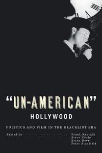 Cover image for Un-American Hollywood: Politics and Film in the Blacklist Era