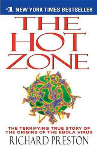 Cover image for The Hot Zone: The Terrifying True Story of the Origins of the Ebola Virus