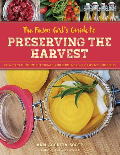 Cover image for The Farm Girl's Guide to Preserving the Harvest: How to Can, Freeze, Dehydrate, and Ferment Your Garden's Goodness