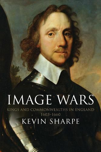 Cover image for Image Wars: Promoting Kings and Commonwealths in England, 1603-1660