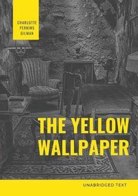 Cover image for The Yellow Wallpaper: A Psychological fiction by Charlotte Perkins Gilman