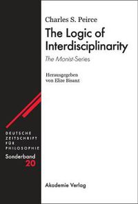 Cover image for The Logic of Interdisciplinarity. 'The Monist'-Series: Herausgegeben von Elize Bisanz