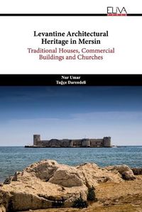 Cover image for Levantine Architectural Heritage in Mersin