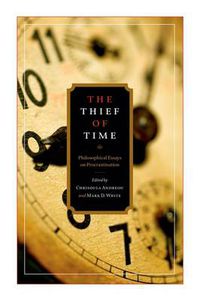 Cover image for The Thief of Time: Philosophical Essays on Procrastination