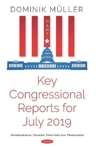 Key Congressional Reports for July 2019: Part IV