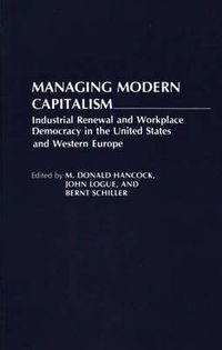 Cover image for Managing Modern Capitalism: Industrial Renewal and Workplace Democracy in the United States and Western Europe