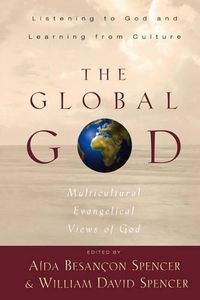 Cover image for The Global God: Multicultural Evangelical Views of God