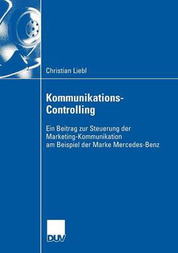 Cover image for Kommunikations-Controlling: Ein Beitrag Zur Steuerung Der Marketing-Kommunikation Am Beispiel Der Marke Mercedes-Benz