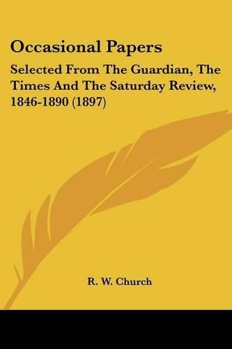 Occasional Papers: Selected from the Guardian, the Times and the Saturday Review, 1846-1890 (1897)