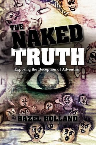 Cover image for The Naked Truth: Exposing the Deception of Adventism