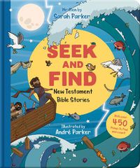 Cover image for Seek and Find: New Testament Bible Stories: With Over 450 Things to Find and Count!