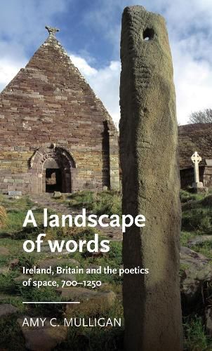 Cover image for A Landscape of Words: Ireland, Britain and the Poetics of Space, 700-1250