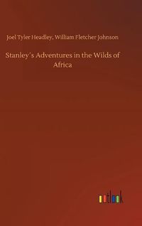 Cover image for Stanleys Adventures in the Wilds of Africa