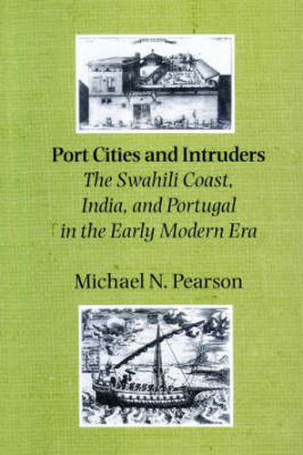 Cover image for Port Cities and Intruders: The Swahili Coast, India and Portugal in the Early Modern Era