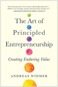 Cover image for The Art of Principled Entrepreneurship: Creating Enduring Value