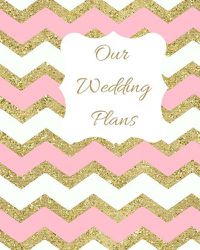 Cover image for Our Wedding Plans: Complete Wedding Plan Guide to Help the Bride & Groom Organize Their Big Day. Sparkly Pink, White & Gold Zig Zag Cover Design