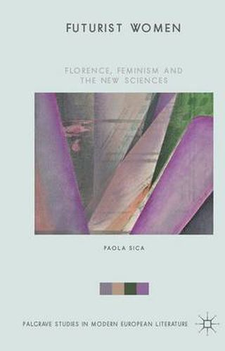 Cover image for Futurist Women: Florence, Feminism and the New Sciences