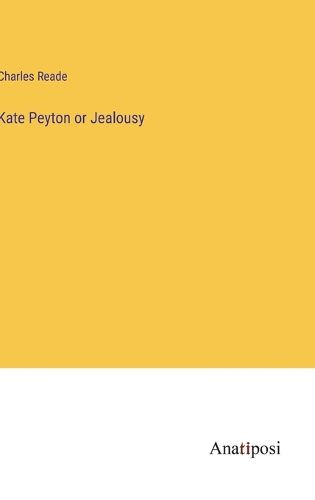 Cover image for Kate Peyton or Jealousy