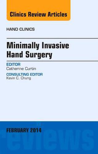 Cover image for Minimally Invasive Hand Surgery, An Issue of Hand Clinics