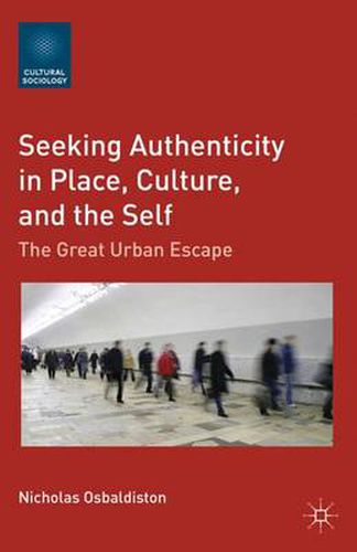 Cover image for Seeking Authenticity in Place, Culture, and the Self: The Great Urban Escape