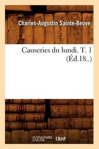 Cover image for Causeries Du Lundi. T. 1 (Ed.18..)