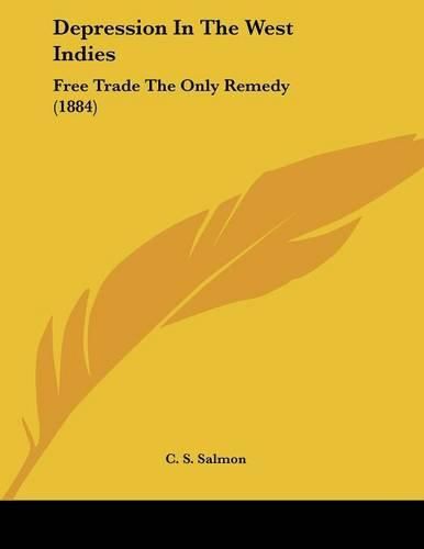 Depression in the West Indies: Free Trade the Only Remedy (1884)