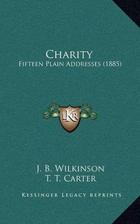 Cover image for Charity: Fifteen Plain Addresses (1885)