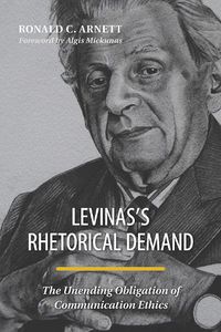 Cover image for Levinas's Rhetorical Demand: The Unending Obligation of Communication Ethics