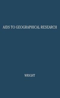 Cover image for Aids to Geographical Research: Bibliographies, Periodicals, Atlases, Gazetteers, and Other Reference Books