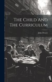 Cover image for The Child And The Curriculum