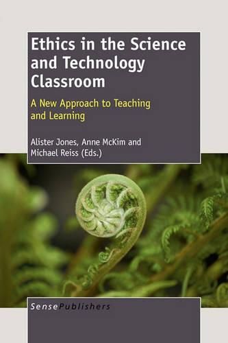Cover image for Ethics in the Science and Technology Classroom: A New Approach to Teaching and Learning