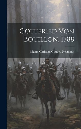 Cover image for Gottfried Von Bouillon, 1788