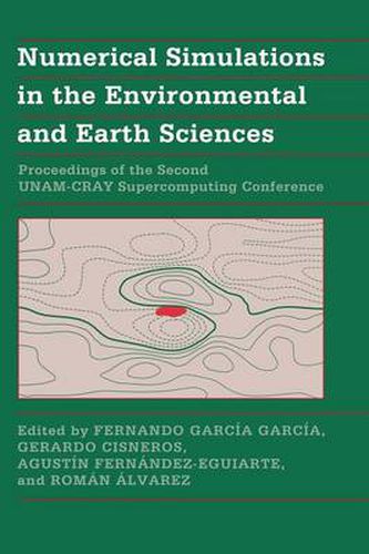 Cover image for Numerical Simulations in the Environmental and Earth Sciences: Proceedings of the Second UNAM-CRAY Supercomputing Conference