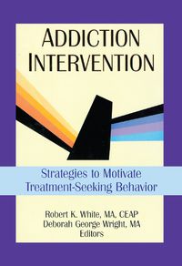 Cover image for Addiction Intervention: Strategies to Motivate Treatment-Seeking Behavior