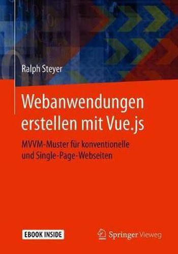 Cover image for Webanwendungen erstellen mit Vue.js: MVVM-Muster fur konventionelle und Single-Page-Webseiten