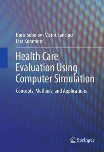 Health Care Evaluation Using Computer Simulation: Concepts, Methods, and Applications