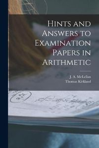 Cover image for Hints and Answers to Examination Papers in Arithmetic [microform]