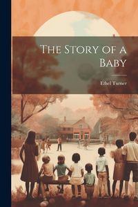 Cover image for The Story of a Baby
