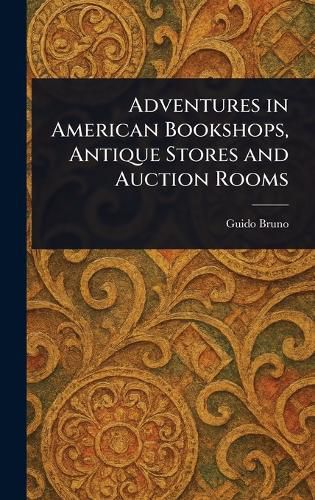 Cover image for Adventures in American Bookshops, Antique Stores and Auction Rooms