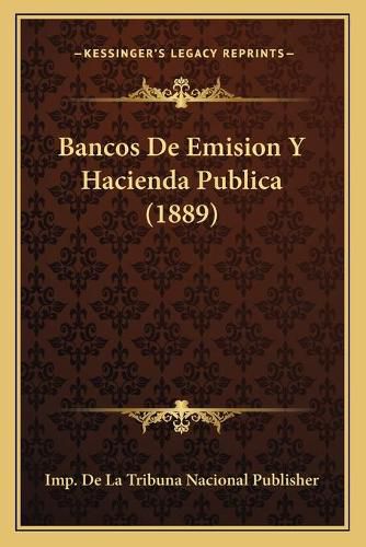 Cover image for Bancos de Emision y Hacienda Publica (1889)