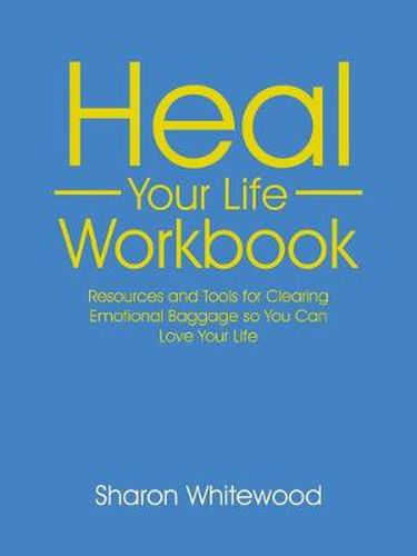 Cover image for Heal Your Life Workbook: Resources and Tools for Clearing Emotional Baggage so You Can Love Your Life