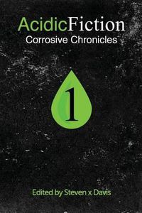 Cover image for Acidic Fiction #1: Corrosive Chronicles