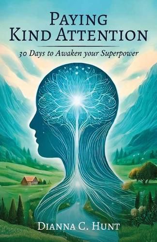 Cover image for Paying Kind Attention, 30 days to awaken your superpower